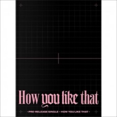 BLACKPINK - SPECIAL EDITION [How You Like That]