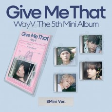 WayV - 5th Mini Album [Give Me That] (SMini Ver.) (随机版本) 6/03日入库