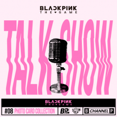 [BLACKPINK : THE GAME potocard ] TALK SHOW